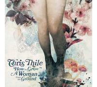 How to Grow a Woman From the Ground by Thile, Chris (2006) Audio CD