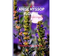 How to grow Anise Hyssop for beginners: The Ultimate Beginner’s Guide to Growing, Caring for, and Harvesting Stunning Anise hyssop at Home and garden