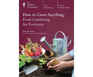 How to Grow Anything: Food Gardening for Everyone