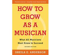 How to Grow as a Musician: What All Musicians Must Know to Succeed