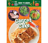 How to Grow Carrot Cake