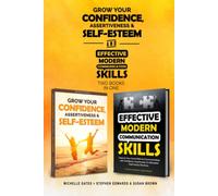 How To Grow Confidence, Assertiveness & Self-Esteem and Effective Modern Communication Skills (2 books in 1): Become more confident through increased self esteem