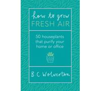 How To Grow Fresh Air : 50 Houseplants To Purify Your Home Or Office