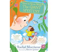 How to Grow Magic: The Giant Mystery: A magical chapter book series for 6+ readers, perfect for party bag presents: 1