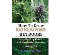How to Grow Marijuana Outdoors: Step-By-Step Guide for Successful Harvest: 3