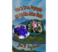 How to Grow, Propagate and Hybridize African Violets