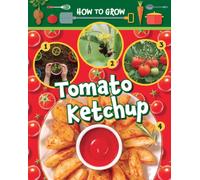 How to Grow Tomato Ketchup
