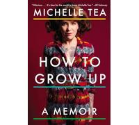 How to Grow Up – A Memoir