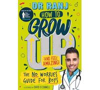 How to Grow Up and Feel Amazing!: The No-Worries Guide for Boys