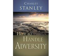 How to Handle Adversity: You Can Have Victory in Christ