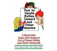 How to Handle Bullies, Teasers and Other Meanies: A Book That Takes the Nuisance Out of Name Calling and Other Nonsense