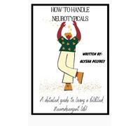 HOW TO HANDLE NEUROTYPICALS!: A detailed guide to living a fulfilled Neurodivergent life.