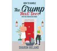 How to Handle the Grump Next Door with the Stork on His Porch: A Sweet Smalltown Romcom (Cooper's Corner Series Book 1) (Coopers Corner a Sweet Small Town)