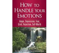 How to Handle Your Emotions: Anger, Depression, Fear, Grief, Rejection, Self-Worth (Counseling Through the Bible Series)