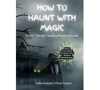 How to Haunt with Magic: Chuck Caputo's Spooky Illusion Secrets