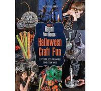 How to Haunt Your House Halloween Craft Fun: Scary Projects the Whole Family Can Make