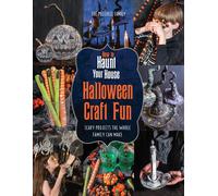 How to Haunt Your House Halloween Craft Fun: Scary Projects the Whole Family Can Make