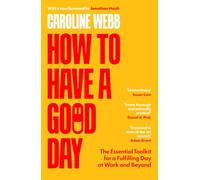 How To Have A Good Day: The Essential Toolkit for a Fulfilling Day at Work and Beyond