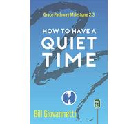 How to Have a Quiet Time: Grace Pathway Milestone 2.3 (The Grace Pathway)