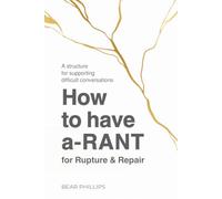 How to Have a-RANT for Rupture & Repair: A structure for supporting difficult conversations