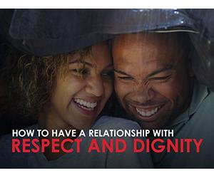How to Have a Relationship With Respect and Dignity