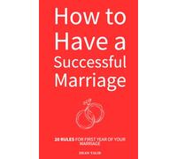 How to have a Successful Marriage: 20 Rules for First year of Your Marriage by Dean Talib