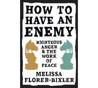 How to Have an Enemy: Righteous Anger and the Work of Peace