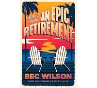 How to Have an Epic Retirement