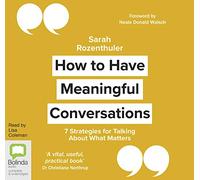 How to Have Meaningful Conversations: 7 Strategies for Talking About What Matters