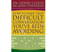 (HOW TO HAVE THAT DIFFICULT CONVERSATION YOU'VE BEEN AVOIDING: WITH YOUR SPOUSE, ADULT CHILD, BOSS, COWORKER, BEST FRIEND, PARENT, OR SOMEONE YOU'RE DA) BY Cloud, Henry(Author)Paperback Dec-2005