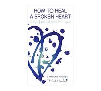 How to heal a broken heart: Let go of pain and learn to love again (Healing Hurt)