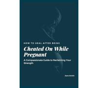 How to Heal After Being Cheated On While Pregnant: A Compassionate Guide to Reclaiming Your Strength