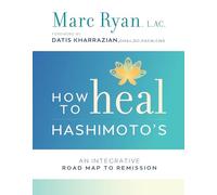 How to Heal Hashimoto's: An Integrative Road Map to Remission