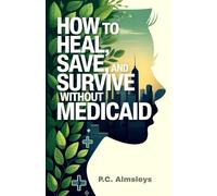 How to Heal, Save, and Survive Without Medicaid: An Urban Health Survival Blueprint