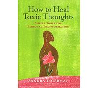 How to Heal Toxic Thoughts: Simple Tools for Personal Transformation