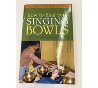How to Heal with Singing Bowls: Traditional Tibetan Healing Methods