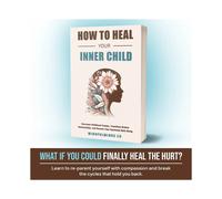 How to Heal Your Inner Child: Overcome Childhood Trauma, Transform Broken Relationships Growing Life Parentingbook
