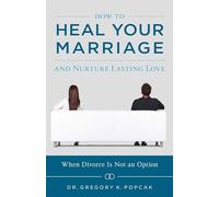 How to Heal Your Marriage: And Nurture Lasting Love