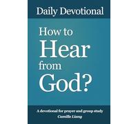 How to Hear from God: Christian Devotional: Learn to recognize God’s voice, follow His guidance, and deepen your relationship with Him.