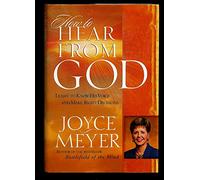 How to Hear from God: Learn to Know His Voice and Make Right Decisions
