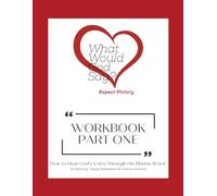 How to Hear God's Voice Through His Rhema Word: Workbook: Part One (Expect Victory)