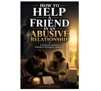 How to Help a Friend in an Abusive Relationship