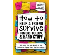 How to Help a Friend Survive Rumors, Bullies, & Hard Stuff: Powerful Guide Teaching Kids How to Listen & Support Without Fixing, Saving, or Carrying ... That Last Forever (How to Survive School)