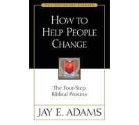 How to Help People Change: The Four-Step Biblical Process (Jay Adams Library)
