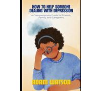 How to Help Someone Dealing with Depression: A Compassionate Guide for Friends, Family, and Caregivers
