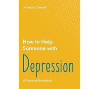 How to Help Someone with Depression: A Practical Toolkit: 2 (How to Help Someone With, 2)
