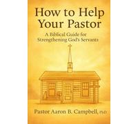 How to Help Your Pastor: A Biblical Guide for Strengthening God’s Servants