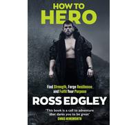 How to Hero : Find Strength, Forge Resilience and Fulfil Your Purpose