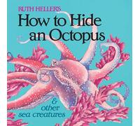 How to Hide an Octopus and Other Sea Creatures (Reading Railroad Books)