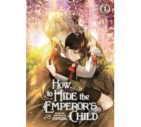 How to Hide the Emperor's Child, Volume 1: The slow-burn historical fantasy romance series